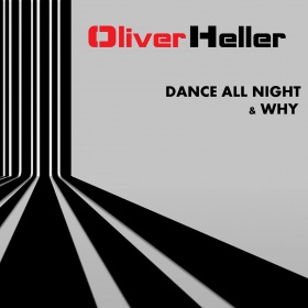 OLIVER HELLER - DANCE ALL NIGHT & WHY